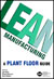 Lean Manufacturing: A Plant Floor Guide