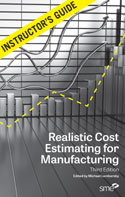 Realistic Cost Estimating for Manufacturing, Third Edition Instructor's Guide